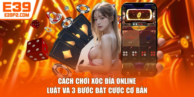 Cách Chơi Xóc Đĩa Online - Luật Và 3 Bước Đặt Cược Cơ Bản